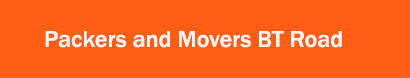 Packers and Movers BT Road, Kolkata