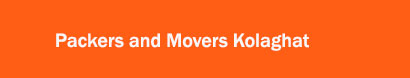 Packers and Movers Kolaghat, Kolkata